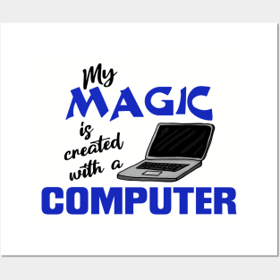 My magic is created with a computer Posters and Art